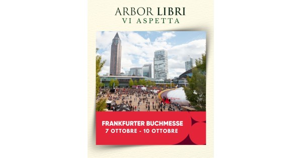 Arbor Libri alla Frankfurter Buchmesse 2026: vi aspettiamo al Padiglione 3.1! Arbor Libri alla Frankfurter Buchmesse 2026: vi aspettiamo al Padiglione 3.1!